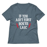 If You Ain't First You're Last Women's V-Neck Tee