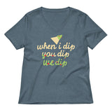 When I Dip You Dip We Dip Women's V-Neck Tee