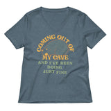 Coming Out Of My Cave And I've Been Doing Just Fine Women's V-Neck Tee