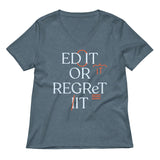 Edit Or Regret It Women's V-Neck Tee