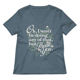 Ok, I Won't Be Doing Any Of That, But Thank You Women's V-Neck Tee