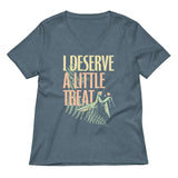 I Deserve A Little Treat Women's V-Neck Tee