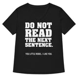 Do Not Read The Next Sentence. Women's V-Neck Tee