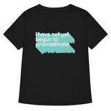 Not Begun To Procrastinate Women's V-Neck Tee