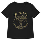 Go Outside The Graphics Are Amazing Women's V-Neck Tee