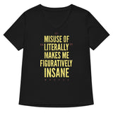 Misuse of Literally Makes Me Figuratively Insane Women's V-Neck Tee