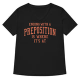 Ending With A Preposition Is Where It's At Women's V-Neck Tee