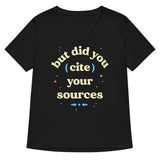 But Did You Cite Your Sources Women's V-Neck Tee
