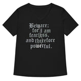 Beware; For I Am Fearless, And Therefore Powerful Women's V-Neck Tee