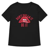 Don't Dream It Be It Women's V-Neck Tee