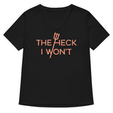 The Heck I Won't Women's V-Neck Tee