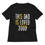 This Dad Is Loved 3000 Women's V-Neck Tee