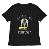 What Is My Purpose? Women's V-Neck Tee