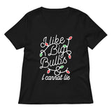 I Like Big Bulbs & I Cannot Lie Women's V-Neck Tee