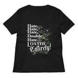 Hate, Hate, Hate, Double Hate. Loathe Entirely! Women's V-Neck Tee