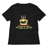 He Has No Idea His Head Is On Fire Women's V-Neck Tee