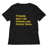 Friends Don't Let Friends Use Comic Sans Women's V-Neck Tee