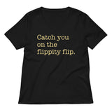 Catch You On The Flippity Flip Women's V-Neck Tee