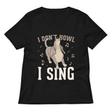 I Don't Howl I Sing Women's V-Neck Tee