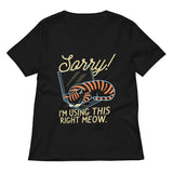 Sorry! I'm Using This Right Meow Women's V-Neck Tee