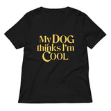 My Dog Thinks I'm Cool Women's V-Neck Tee