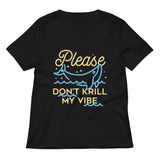 Please Don't Krill My Vibe Women's V-Neck Tee