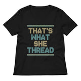 That's What She Thread Women's V-Neck Tee