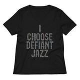 I Choose Defiant Jazz Women's V-Neck Tee