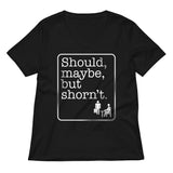 Should, Maybe, But Shorn't Women's V-Neck Tee