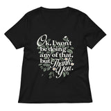 Ok, I Won't Be Doing Any Of That, But Thank You Women's V-Neck Tee