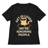 Get In Loser We're Ignoring People Women's V-Neck Tee