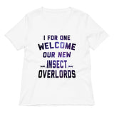 I For One Welcome Our New Insect Overlords Women's V-Neck Tee