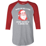 Works One Day a Year - 3/4 Sleeve Raglan T-Shirt