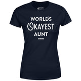World's Okayest Aunt - Women's T-Shirt