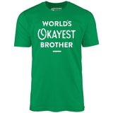 World's Okayest Brother - Unisex T-Shirt