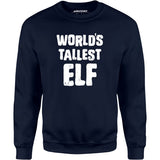 World's Tallest Elf - Unisex Sweatshirt