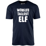 World's Tallest Elf - Unisex T-Shirt