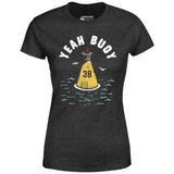 Yeah Buoy - Women's T-Shirt