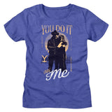 Yellowstone - You Do It For Me Womens T-Shirt