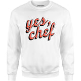 Yes, Chef - Unisex Sweatshirt