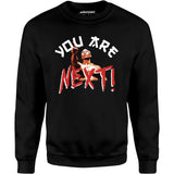 You Are Next - Unisex Sweatshirt