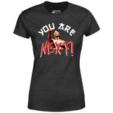 You Are Next - Women's T-Shirt