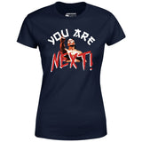 You Are Next - Women's T-Shirt