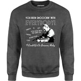 You Been Smoochin' With Everybody - Unisex Sweatshirt
