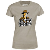 You Brought Two Too Many - Women's T-Shirt