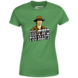 You Brought Two Too Many - Women's T-Shirt
