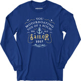 You Old Sailor You - Long Sleeve T-Shirt