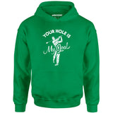 Your Hole is My Goal - Golf - Unisex Hoodie