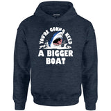 You're Gonna Need A Bigger boat - Unisex Hoodie