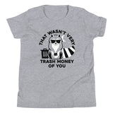 That Wasn't Very Trash Money Of You Kid's Youth Tee